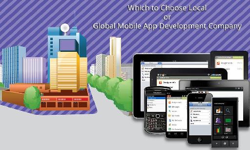 Why Global Mobile App Development Company Always Better than Local?