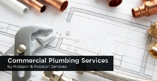 Commercial Plumbing Services by Robison & Robison Services