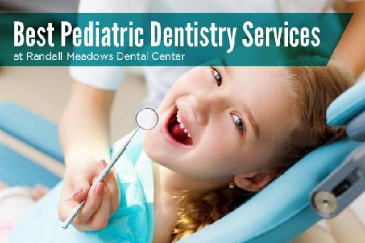 Best Pediatric Dentistry Services at Randall Meadows Dental Center