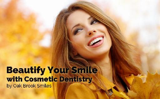 Beautify Your Smile with Cosmetic Dentistry by Oak Brook Smiles