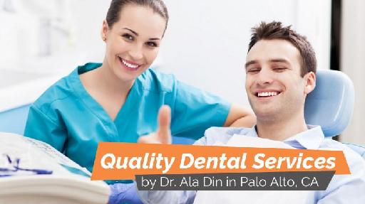 Quality Dental Services by Dr. Ala Din in Palo Alto, CA