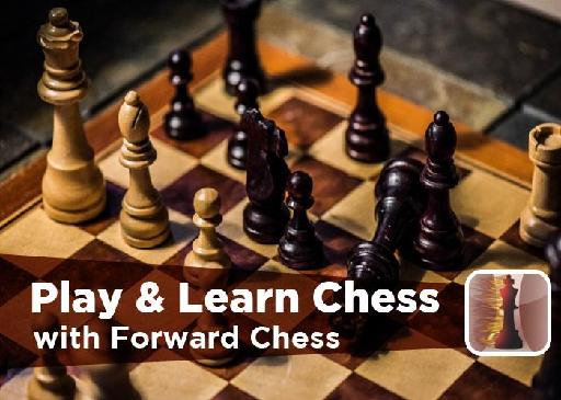 Play & Learn Chess with Forward Chess