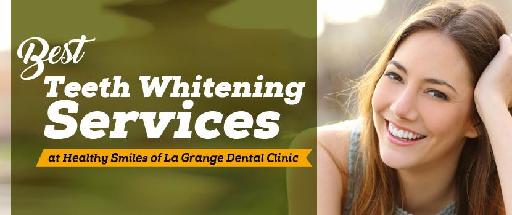 Best Teeth Whitening Services at Healthy Smiles of La Grange Dental Clinic