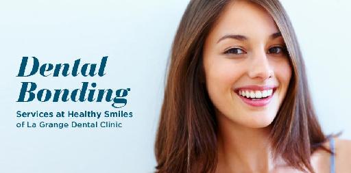 Dental Bonding Services at Healthy Smiles of La Grange Dental Clinic
